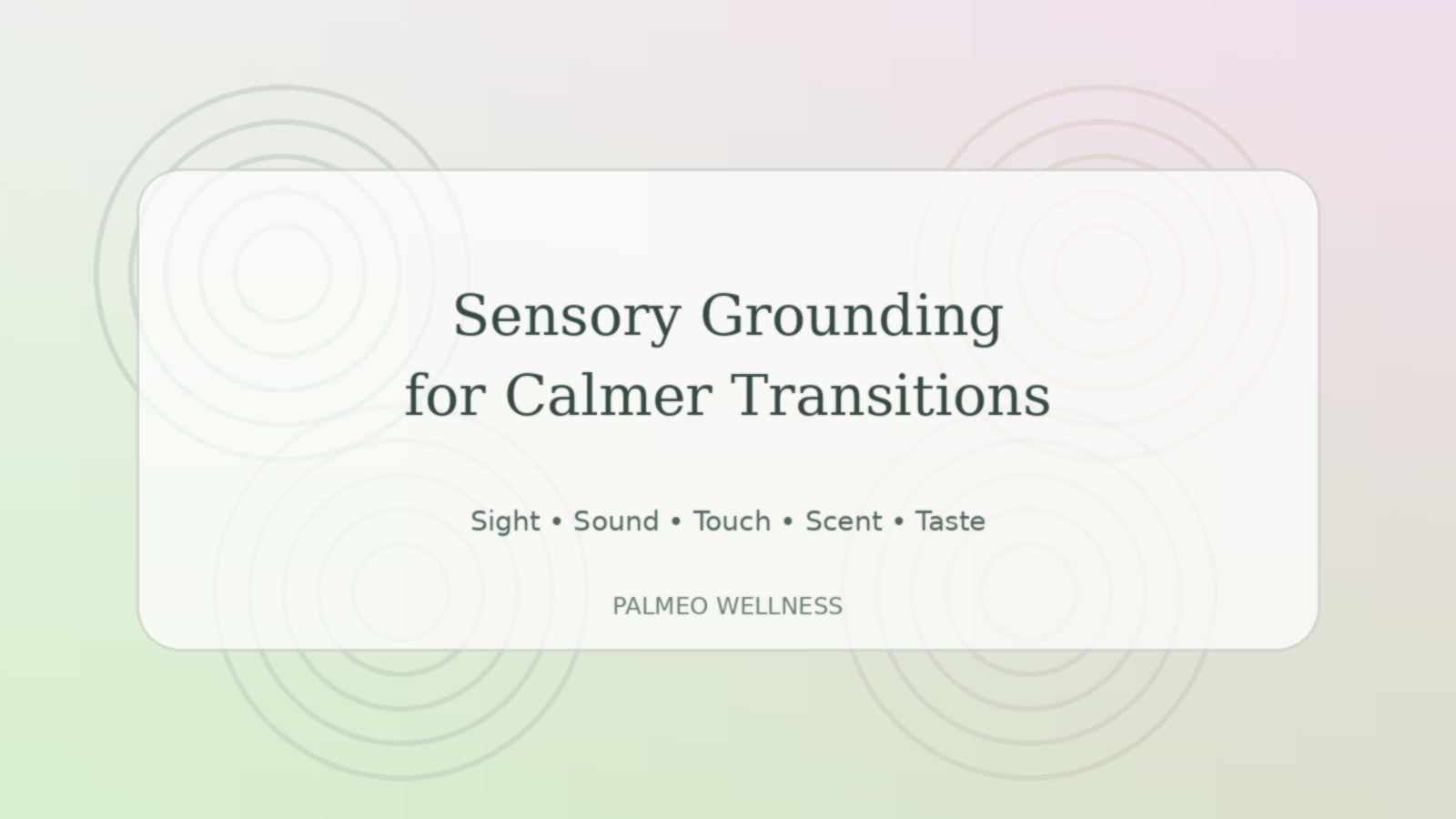 Sensory Grounding: A Calmer Way to Transition Between Busy Moments